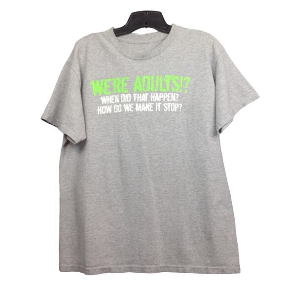 We're Adults!? When Did That Happen Graphic T-Shirt Grey Large - Picture 1 of 6